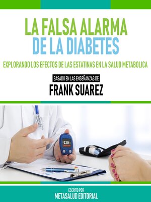 cover image of La Falsa Alarma De La Diabetes--Basado En Las Enseñanzas De Frank Suarez